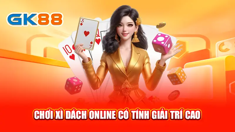 2-choi-xi-dach-online-co-tinh-giai-tri-cao-gk88