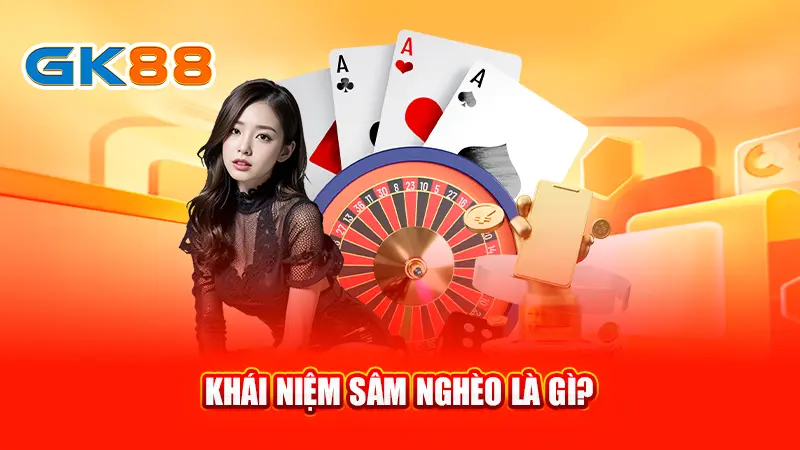 2-khai-niem-sam-ngheo-la-gi--gk88