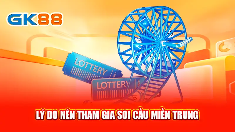 2ly-do-nen-tham-gia-soi-cau-mien-trung-gk88