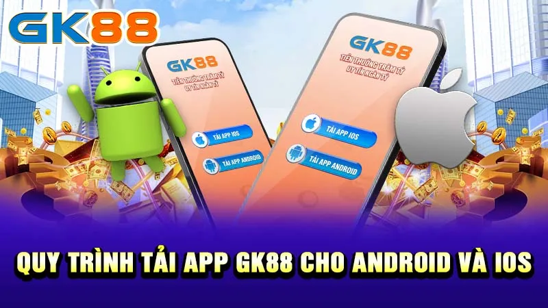 3Quy-trinh-tai-app-GK88-cho-Android-va-IOS-Lay-hinh-anh-android-va-ios-gk88_11zon