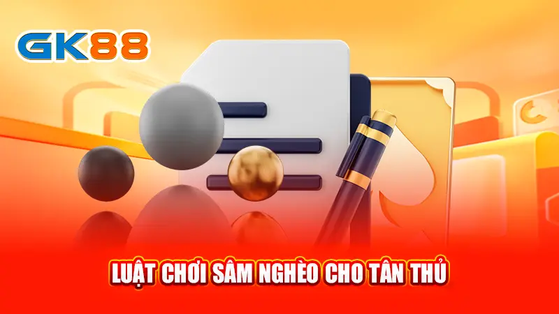 3luat-choi-sam-ngheo-cho-tan-thu-gk88