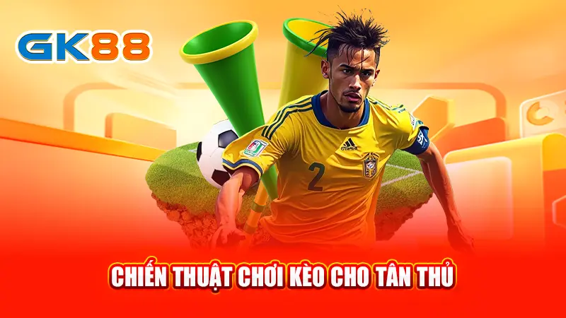 4-chien-thuat-choi-keo-cho-tan-thu-gk88