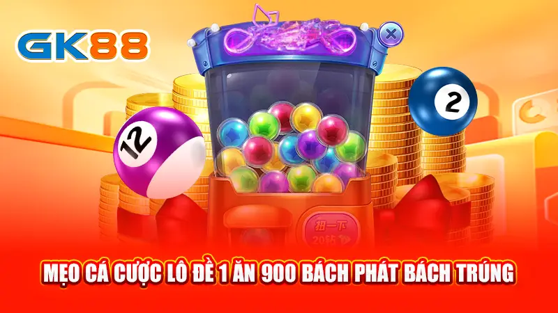 4-meo-ca-cuoc-lo-de-1-an-900-bach-phat-bach-trung-gk88